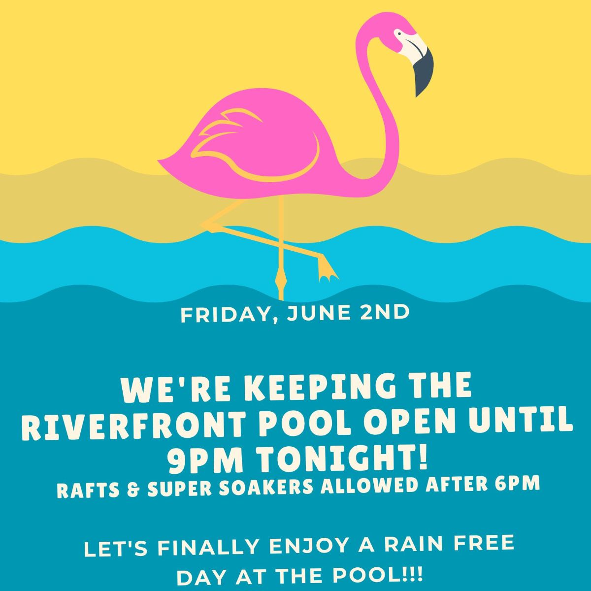 RIVERFRONT POOL OPEN UNTIL 9PM TONIGHT