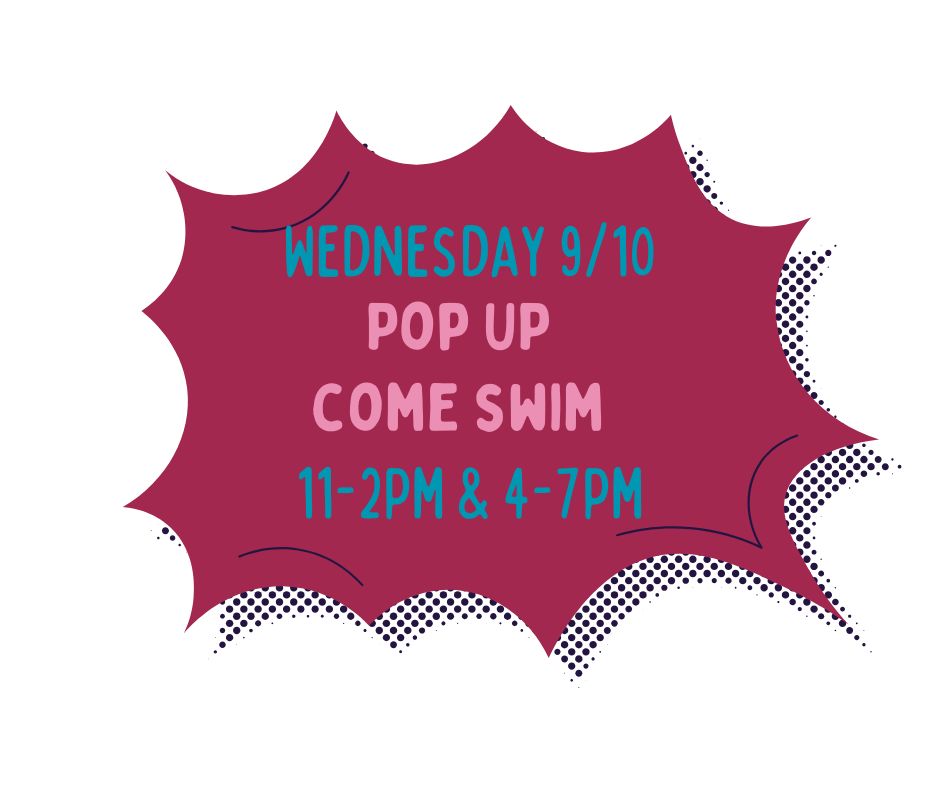 WEDNESDAY 9-10 POP UP COME SWIM